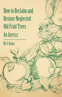 Imagen del vendedor de How to Reclaim and Restore Neglected Old Fruit Trees - An Article (Paperback or Softback) a la venta por BargainBookStores