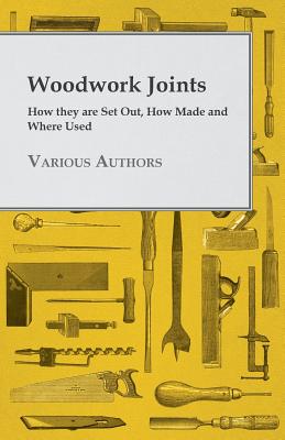 Bild des Verkufers fr Woodwork Joints - How they are Set Out, How Made and Where Used (Paperback or Softback) zum Verkauf von BargainBookStores