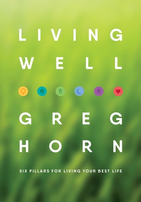 Seller image for Living Well: Six Pillars for Living Your Best Life - Second Edition (Hardback or Cased Book) for sale by BargainBookStores