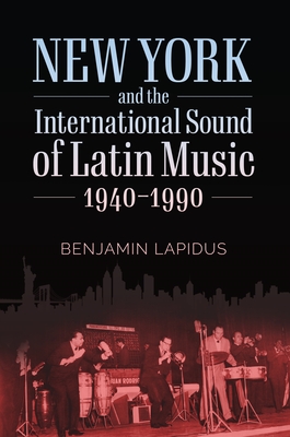Immagine del venditore per New York and the International Sound of Latin Music, 1940-1990 (Paperback or Softback) venduto da BargainBookStores