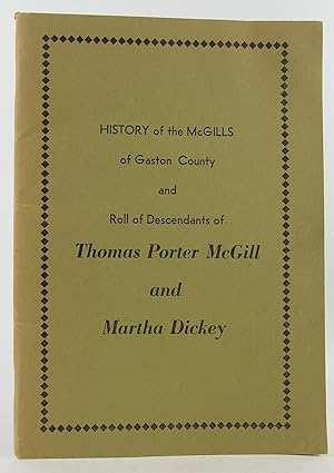Bild des Verkufers fr History of the McGills of Gaston County and Roll of Descendants of Thomas Porter McGill and Martha Dickey zum Verkauf von Flamingo Books