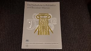 Die Hochschule für Architektur und Bauwesen Weimar : ein geschichtlicher Abriss. [Hrsg. von den S...