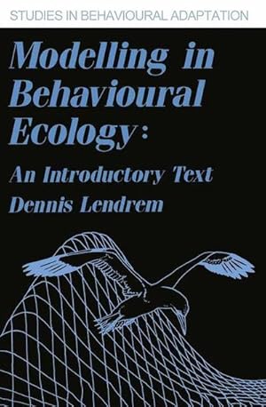 Imagen del vendedor de Modelling in Behavioural Ecology : An Introductory Text a la venta por AHA-BUCH GmbH