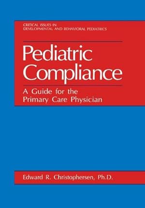 Imagen del vendedor de Pediatric Compliance : A Guide for the Primary Care Physician a la venta por AHA-BUCH GmbH