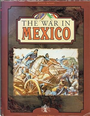 Bild des Verkufers fr THE WAR IN MEXICO zum Verkauf von Paul Meekins Military & History Books