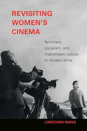 Image du vendeur pour Revisiting Women's Cinema : Feminism, Socialism, and Mainstream Culture in Modern China mis en vente par GreatBookPrices