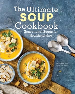 Seller image for Ultimate Soup Cookbook : Sensational Soups for Healthy Living for sale by GreatBookPrices