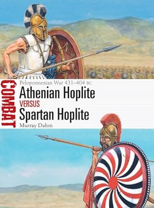 Seller image for Athenian Hoplite Versus Spartan Hoplite : Peloponnesian War 431?404 Bc for sale by GreatBookPrices
