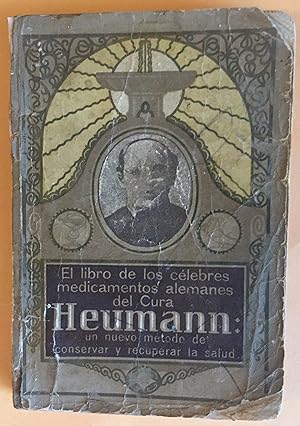 EL LIBRO DE LOS CÉLEBRES MEDICAMENTOS DE LOS ALEMANES DEL CURA HEUMANN