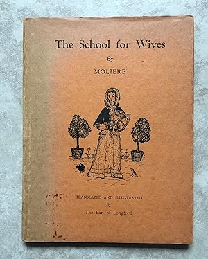 The School for Wives - Being a translation into English Verse of L'École Des Femmes by Jean Bapti...