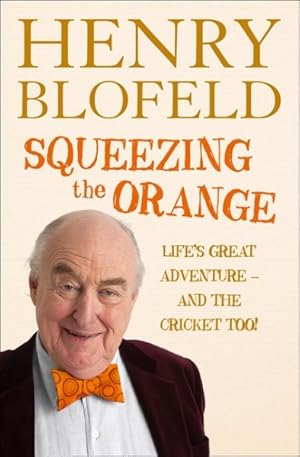 Imagen del vendedor de Squeezing the Orange : Life's Great Adventure - and the Cricket Too! a la venta por GreatBookPrices