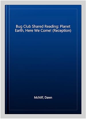 Bild des Verkufers fr Bug Club Shared Reading: Planet Earth, Here We Come! (Reception) zum Verkauf von GreatBookPrices