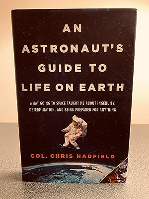 Immagine del venditore per An Astronaut's Guide to Life On Earth: What Going To Space Taught Me About Ingenuity, Determination, and Being Prepared For Anything venduto da Vero Beach Books