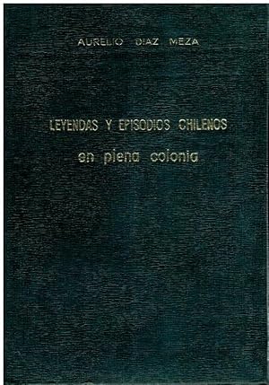 Imagen del vendedor de LEYENDAS Y EPISODIOS CHILENOS. EN PLENA COLONIA. Vol. VII. 4 edicin. a la venta por angeles sancha libros