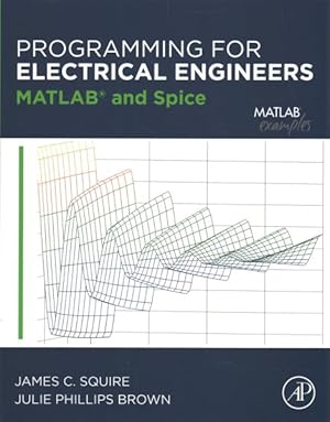 Seller image for Programming for Electrical Engineers : Matlab & Spice for sale by GreatBookPrices