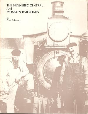 Bild des Verkufers fr The Kennebec Central and Monson Railroads zum Verkauf von Snookerybooks