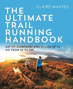 Seller image for Ultimate Trail Running Handbook : Get Fit, Confident and Skilled Up to Go from 5K to 50K for sale by GreatBookPrices