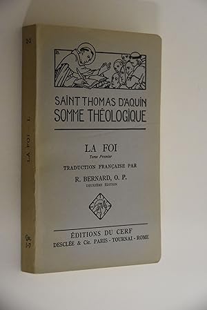 Saint Thomas d`Aquin Somme théologique: La Foi Tome Premier [2-2]. Questions 1-7