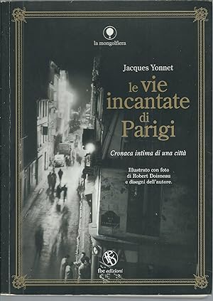 Seller image for LE VIE INCANTATE DI PARIGI - CRONACA INTIMA DI UNA CITTA' LA MONGOLFIERA for sale by Libreria Rita Vittadello