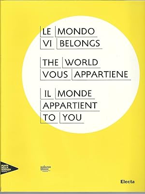 Seller image for IL MONDO VI APPARTIENE - THE WORLD BELONGS TO YOU - LE MONDE VOUS APPARTIENT VENEZIA PUNTA DELLA DOGANA - PALAZZO GRASSI 2 GIUGNO - 31 DICEMBRE 2011 for sale by Libreria Rita Vittadello