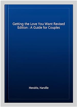 Imagen del vendedor de Getting the Love You Want Revised Edition : A Guide for Couples a la venta por GreatBookPrices
