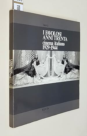 Image du vendeur pour I FAVOLOSI ANNI TRENTA cinema italiano 1929-1944 mis en vente par Stampe Antiche e Libri d'Arte BOTTIGELLA