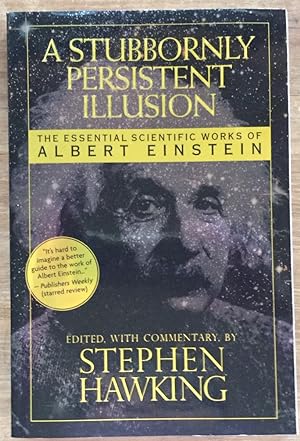 Bild des Verkufers fr A Stubbornly Persistent Illusion: The Essential Scientific Works of Albert Einstein zum Verkauf von Molly's Brook Books