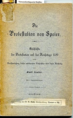 Die Protestation von Speier : Geschichte der Protestation und des Reichstags 1529 nebst Veröffent...