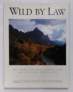 Imagen del vendedor de Wild by Law: The Sierra Club Legal Defense Fund and the Places It Has Saved a la venta por Ken Sanders Rare Books, ABAA