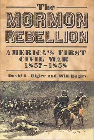 The Mormon Rebellion: America's First Civil War, 1857-1858