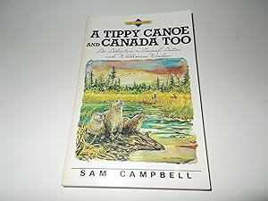Imagen del vendedor de A Tippy Canoe and Canada Too : An Adventure in Animal Antics and Wilderness Wisdom a la venta por Paradise Found Books