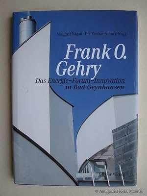 Frank O. Gehry. Das Energie-Forum-Innovation in Bad Oeynhausen.