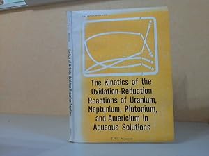 The Kinetics of the Oxidation-Reduction Reactions of Uranium, Neptunium, Plutonium and Americium ...