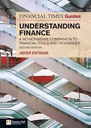 Immagine del venditore per Financial Times Guide to Understanding Finance : A No-Nonsense Companion to Financial Tools and Techniques venduto da GreatBookPricesUK