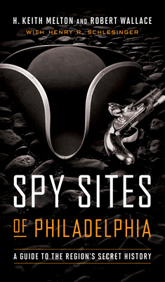 Seller image for Spy Sites of Philadelphia : A Guide to the Region's Secret History for sale by GreatBookPrices