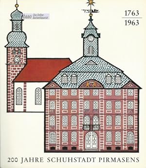 200 Jahre Schuhstadt Pirmasens 1763 - 1963