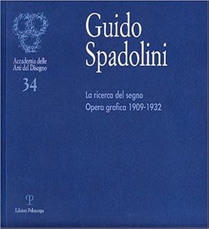 Bild des Verkufers fr Guido Spadolini. La ricerca del segno. Opera grafica 1909-1932. zum Verkauf von FIRENZELIBRI SRL