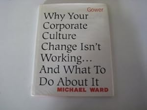 Bild des Verkufers fr Why Your Corporate Culture Change isn't Working: And What to Do About it zum Verkauf von WeBuyBooks