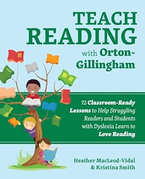 Imagen del vendedor de Teach Reading With Orton-Gillingham : 72 Classroom-Ready Lessons to Help Struggling Readers and Students With Dyslexia Learn to Love Reading a la venta por GreatBookPrices