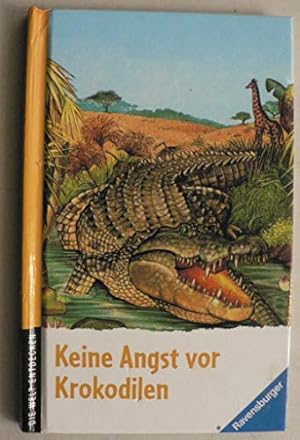 Bild des Verkufers fr Die Welt entdecken: Keine Angst vor Krokodilen zum Verkauf von Gabis Bcherlager