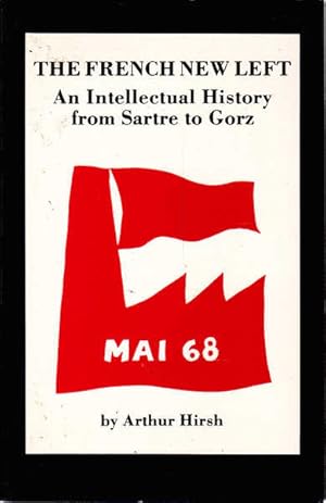 The French New Left, an Intellectual History from Sartre to Gorz