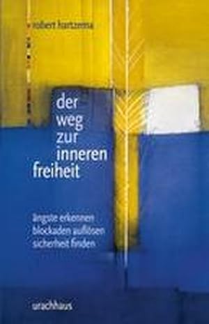 Bild des Verkufers fr Der Weg zur inneren Freiheit: ngste entdecken - Blockaden auflsen - Sicherheit finden : ngste entdecken - Blockaden auflsen - Sicherheit finden zum Verkauf von AHA-BUCH