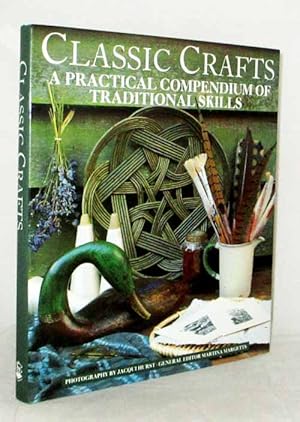 Classic Crafts A Practical Compendium of Traditional Skills