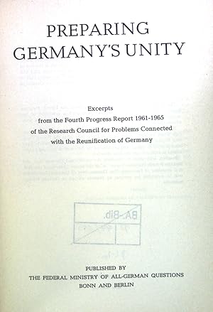 Seller image for Preparing Germany's Unity: Excerpts from the Fourth Prograss Report 1961-1965of the Research Council for Problems Connected with the Reunification of Germany. for sale by books4less (Versandantiquariat Petra Gros GmbH & Co. KG)