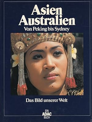 Seller image for Asien, Australien : von Peking bis Sydney. / Das Bild unserer Welt 2; Ein ADAC-Buch for sale by Versandantiquariat Nussbaum