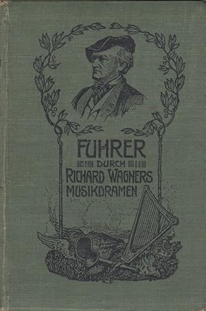 Bild des Verkufers fr Fhrer durch Richard Wagners Musikdramen Allgemeinverst. Erlutergn d. Dichtg u. Musik von Wagners Musikdramen nebst e. Einl. ber Wagners Leben u. Kunsttheorie.[Globus-Fhrer] ; [5] zum Verkauf von Versandantiquariat Nussbaum