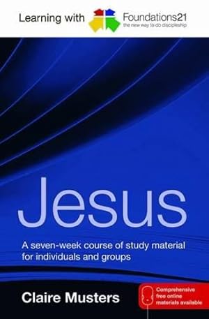 Bild des Verkufers fr Learning with Foundations21 Jesus: A Seven-week Course of Study Material for Individuals and Groups zum Verkauf von WeBuyBooks
