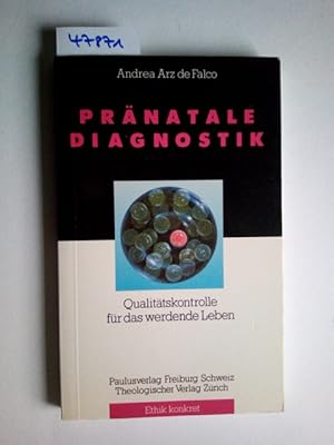 Pränatale Diagnostik : Qualitätskontrolle für das werdende Leben. Ethik konkret ; Band 2