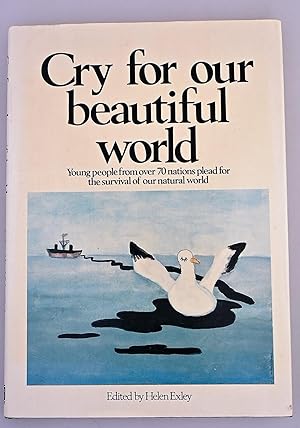 Imagen del vendedor de Cry for our beautiful world : young people from 70 nations plead for the survival of our natural World a la venta por BiblioFile