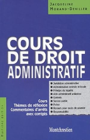 Cours de droit administratif. Cours, thèmes de réflexion, commentaires d'arrêts avec corrigés - J...